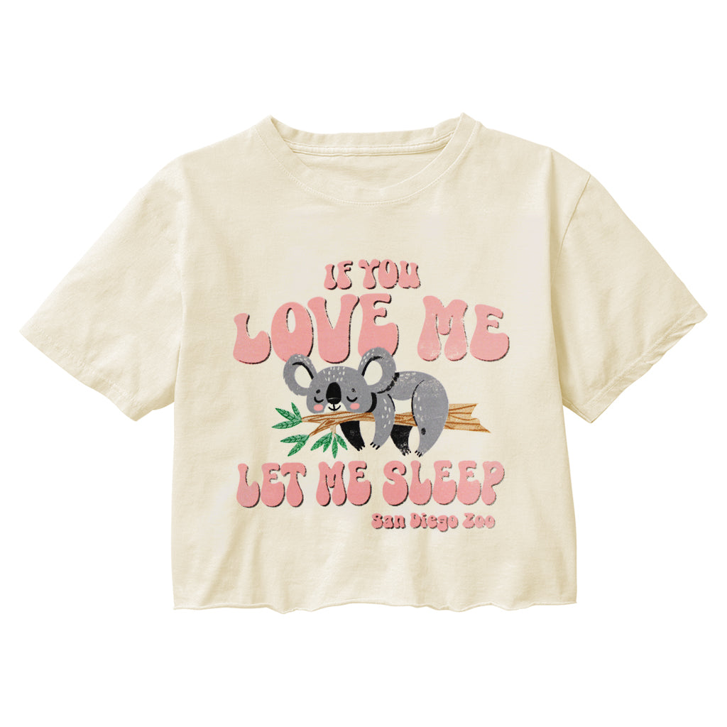 IF YOU LOVE ME LET ME SLEEP KOALA LADIES RAW EDGE CROP TEE IN CREAM SAN DIEGO ZOO